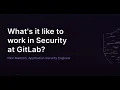What it s like to work in Security at GitLab with Nick Malcolm AppSec Engineer
