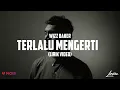 Download Lagu WIZZ BAKER - Terlalu Mengerti (Lirik Lagu Timur) | Baiknya Begini Terhenti Disini