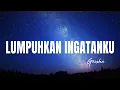 Download Lagu Geisha - Lumpuhkan Ingatanku | Lirik Video