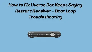 How to Fix Uverse Box Keeps Saying Restart Receiver - Boot Loop Troubleshooting