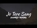 Download Lagu Jo Tere Sang Kati Raatein (SLOWED + REVERB)