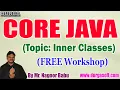 CORE JAVA Topic Inner Classes FREE Workshop tutorials by Nagoor Babu On 10-04-2022 9AM IST