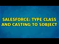 Salesforce type class and casting to sObject