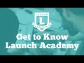 Get to Know Launch Academy