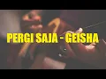 Download Lagu Geisha - Pergi Saja (LIRIK)