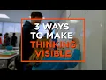 3 Activities That Make Thinking Visible