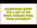 Salesforce Query for a list of IDs using Dynamic SOQL from JavaScript