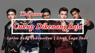 Download The Junas - Cukup Dikenang Saja | Lyrics Song Indonesian | Lirik Lagu Indo MP3