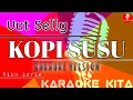 Kopi Susu - Uut Selly - DANGDUT (Karaoke Tanpa Vocal)
