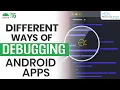 Debugging Kya Hai Different Ways of Debugging Android Apps