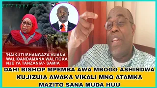 DAH BISHOP MPEMBA AWA MBOGO ASHINDWA KUJIZUIA AWAKA VIKALI MNO ATAMKA MAZITO SANA MUDA HUU 