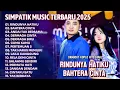 Download Lagu RINDUNYA HATIKU - BAHTERA CINTA - ANDAI TAK BERPISAH - SIMPATIK MUSIC TERBARU 2025 FULL ALBUM