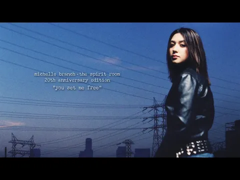 Download MP3 Michelle Branch - You Set Me Free (20th Anniversary Edition) [Official Audio]