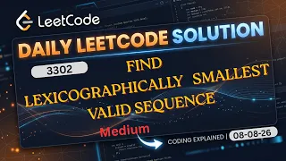 LeetCode 3302 Find the Lexicographically Smallest Valid Sequence Python 8 august 2026