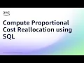 Compute Proportional Cost Reallocation using SQL Amazon Web Services