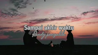 Download _Randy pangalila_-Sampai akhir Waktu (lyrik musik)🎵🎵 MP3