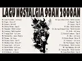 Lagu 60 LAGU NOSTALGIA 90AN 2000AN TERBAIK | Playlist Hits Kenangan Masa SMA - Bikin Baper!