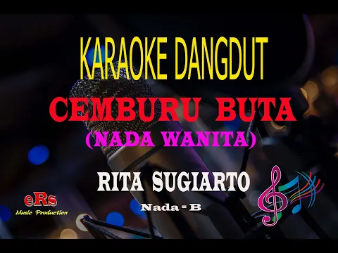 Download MP3 Karaoke Cemburu Buta Nada Wanita - Rita Sugiarto (Karaoke Dangdut Tanpa Vocal)