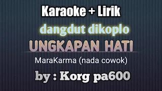 Download UNGKAPAN HATI KARAOKE LIRIK NADA COWOK DANGDUT DIKOPLO ORGAN TUNGGAL KORG PA600 RASA ORKES MP3