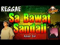 Lagu SA BAWAT SANDALI (Reggae Version) | Amiel Sol ✘ DJ Claiborne Remix