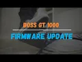 04 Boss GT-1000 FIRMWARE UPDATE - All data backup