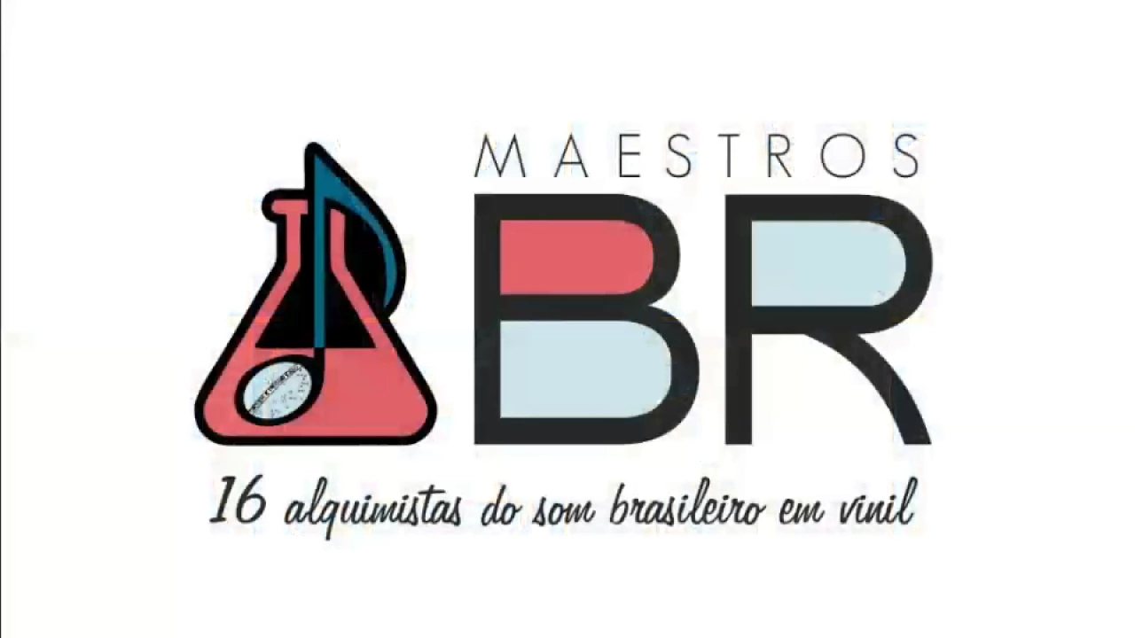 MAESTROS BR: 16 alquimistas do som brasileiro