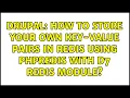 Drupal How to store your own key-value pairs in Redis using PhpRedis with D7 Redis module