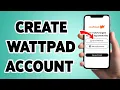 Create Wattpad Account 2025 Wattpad App Account Sign Up Registration Guide