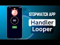 Android Concurrency Create a Smooth Stopwatch App Handler Looper