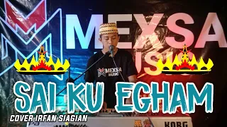 Download SAI KU EGHAM ( COVER IRFAN SIAGIAN ) MEXSA MUSIK LAMPUNG MP3