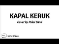 Download Lagu KAPAL KERUK (Cover) by Paksi Band | Lyric Video