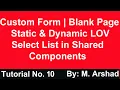 10 Custom Form or Blank Page Static Dynamic LOV Shared Components LOV