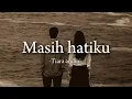 Masih hatiku -tiara andini- (lyrics)