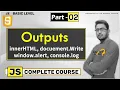 What is outputs in javascript like innerHTML window alert console log by smart mind
