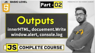 What is outputs in javascript like innerHTML window alert console log by smart mind