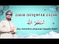 Download Lagu ZIKIR ISTIGHFAR LAZIM ~ Munif Hijjaz
