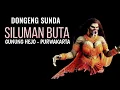 Download Lagu Siluman Buta Gunung Hejo - Purwakarta, Dongeng Sunda @DongengMangAnggang