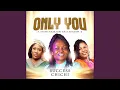 Lagu Only You (feat. Evang. Amarachi Joy \u0026 Adazion Ij)