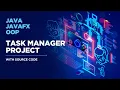 JavaFX Project - Task Manager with Source Code OOP File Handling Java