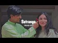 Download Lagu Badrang Mein Satranga Hai Yeh Ishq Re - Satranga [ Slowed + Reverb ] | Arijit Singh | Moody LOFI