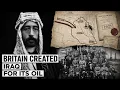Britain Created Iraq to Control Its Oil Then Installed Its Own King