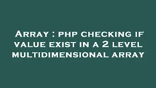 Array php checking if value exist in a 2 level multidimensional array