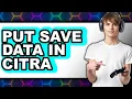 How to Put Save Data in Citra updated