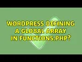 Wordpress Defining a global array in functions php 2 Solutions