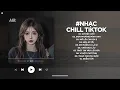 Download Lagu Nhạc Chill 2025 - BXH Nhạc Chill TikTok Triệu View Hay Nhất Hiện Nay - Nhạc Lofi Chill Buồn TikTok