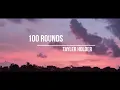 100 ROUNDS - TAYLER HOLDER - LYRICS