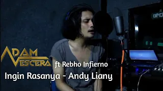 Download Ingin Rasanya - Andy Liany |  Cover by Adam Vescera ft Rebho Infierno MP3
