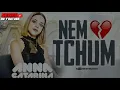 Download Lagu Anna Catarina - Nem Tchum (música Nova 2019) LETRA