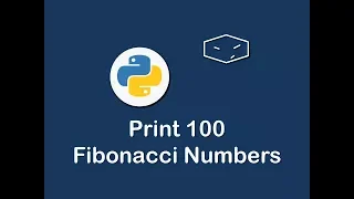 print 100 fibonacci numbers in python