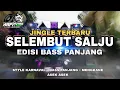 Lagu DJ SELEMBUT SALJU - EDISI BASS PANJANG - MENGKANE ASEK ASEK - AMUNISI KARNAVAL